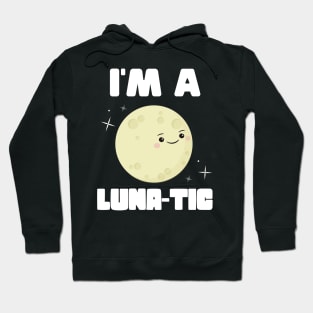 I'm A Luna-tic Hoodie